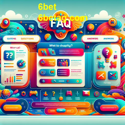 Explorando a Categoria FAQ da 6bet: Tudo o Que Você Precisa Saber